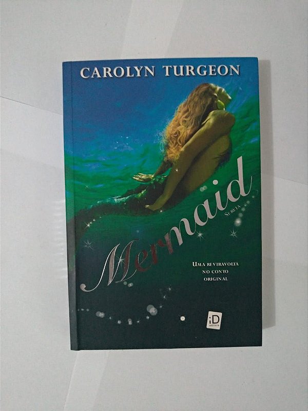 Mermaid; Uma Reviravolta no Conto Original - Carolyn Turgeon