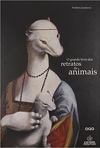 O Grande Livro dos Retratos de Animais - Svejtlan Junakovic