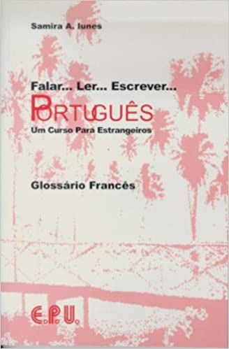 Falar... Ler... Escrever... Português - Um Curso Para Estrangeiros - Glossário Francês - Samira A. Iunes