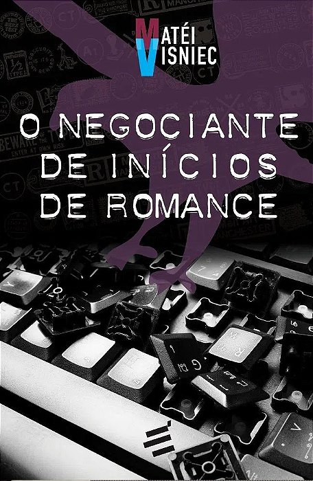 O Negociante de Inícios de Romance - Matei Visniec