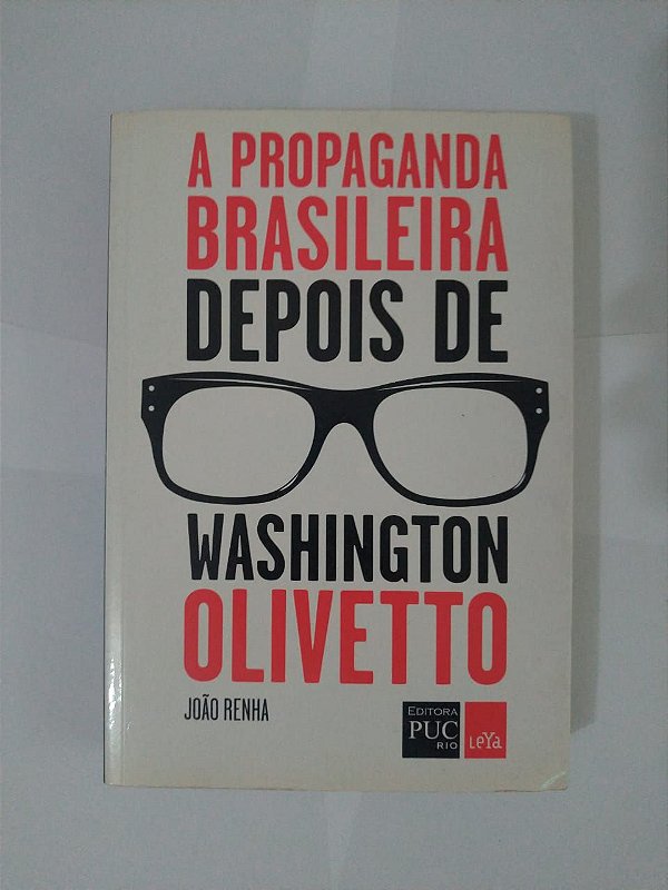 A Propaganda Brasileira depois de Washington Olivetto - João Renha