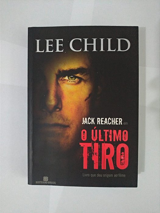 Jack Reacher em o Último Tiro - Lee Child