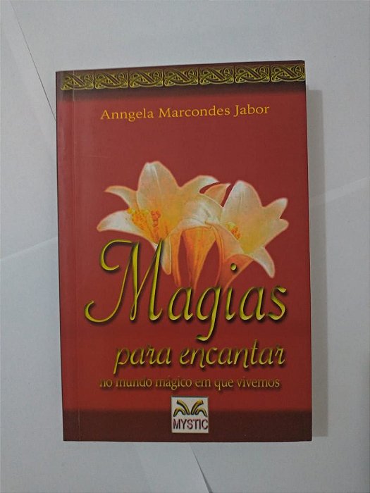 Magias Para Encantar - Anngela Marcondes Jabor