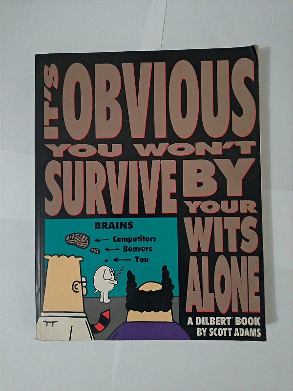 It's Obvious you Won't Survive By You Wits Alone - Scott Adams
