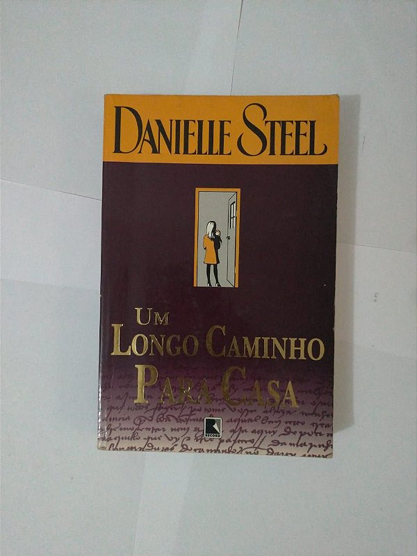 Um Longo Caminho Para Casa - Danielle Steel