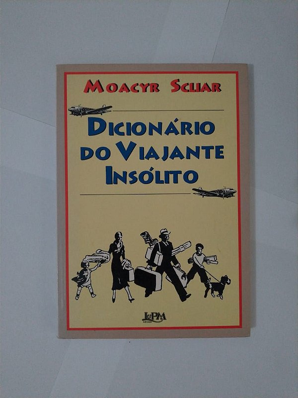 Dicionário do Viajante Insólito - Moacyr Scliar