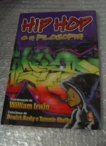 Hip Hop e a Filosofia - William Irwin - Ed. Madras