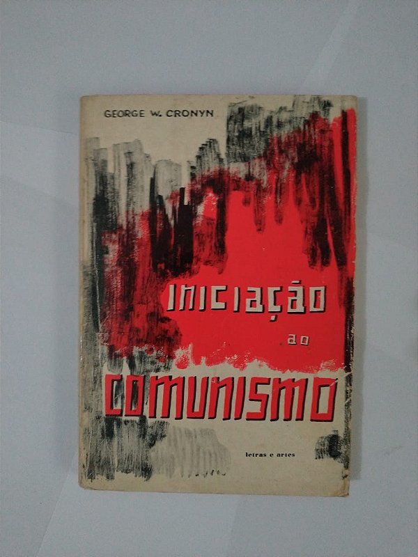 Iniciação ao Comunismo - George W. Cronyn
