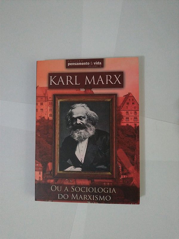 Coleção Pesamento e Vida Vol. 8 - Karl Marx Ou a Sociologia do Marxismo