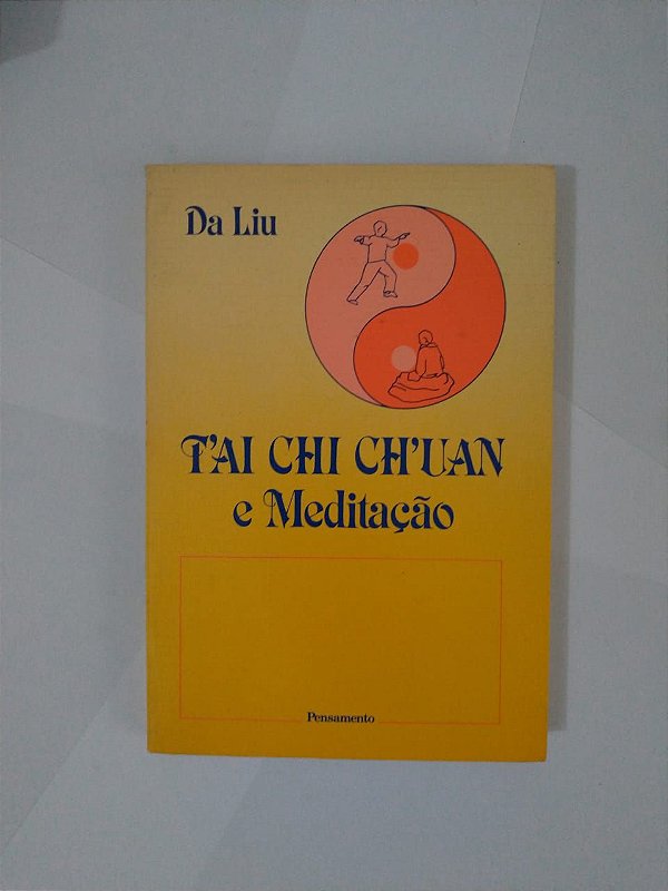 Tai Chi Ch'Uan e Meditação - Da Liu
