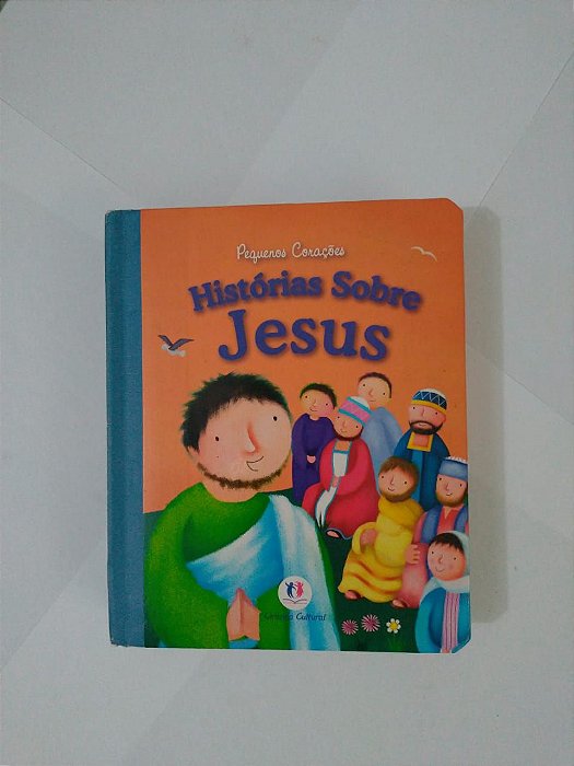 Histórias Sobre Jesus - Pequenos Corações