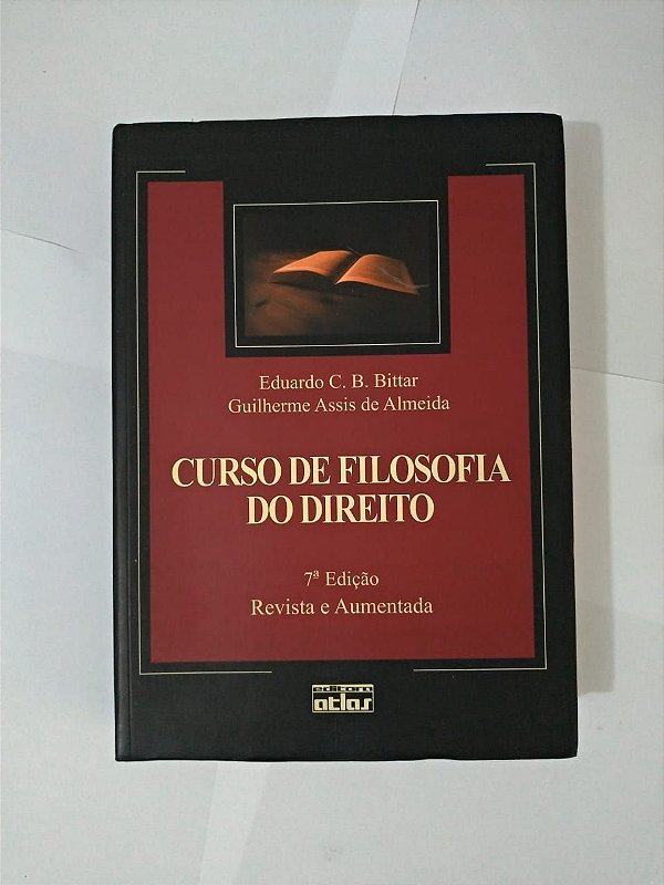 Curso de Filosofia do Direito - Eduardo C. B. Bittar e Guilherme Assis de Almeida