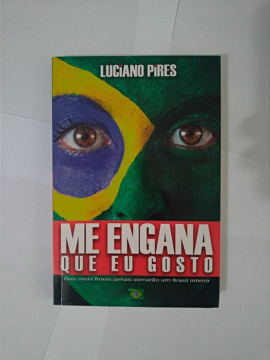 Me Engana que eu Gosto - Luciano Pires - Dois meio Brasis jamais somarão um Brasil inteiro