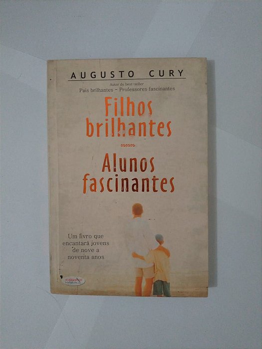 Filhos Brilhantes, Alunos Fascinantes  - Augusto Cury