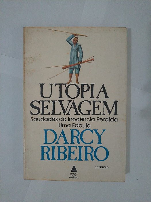 Utopia Selvagem - Darcy Ribeiro