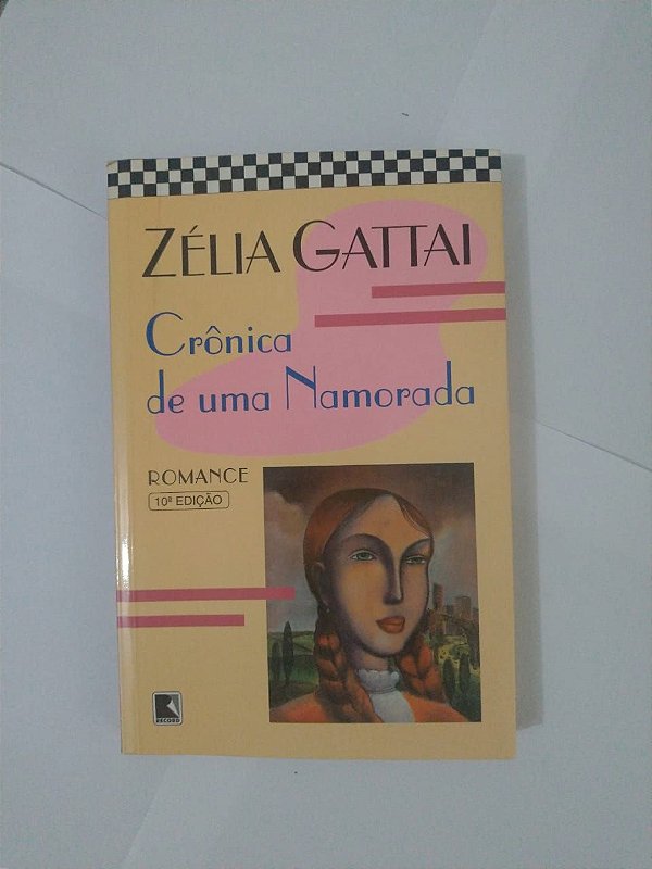 Crônicas de uma Namorada - Zélia Gattai