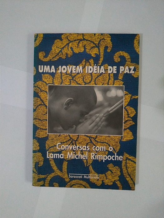 Uma Jovem Ideia de Paz - Conversas com o Lama Michel Rimpoche