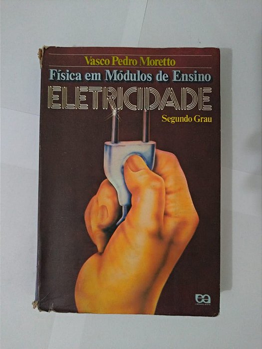Física em Módulos de Ensino: Eletricidade - Vasco Pedro Moretto