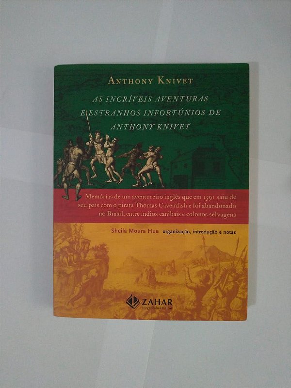As Incríveis Aventuras e Estranhos Infortúnios de Anthony Knivet - Anthony Knivet