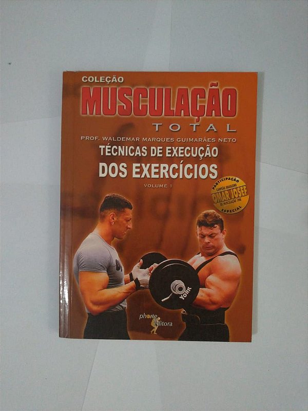 Musculação Total: Técnicas de Execução dos Exercícios - Prof. Waldemar Marques Guimarães Neto