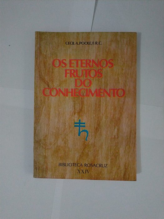 Eternos Frutos do Conhecimento - Cecil A. Poole