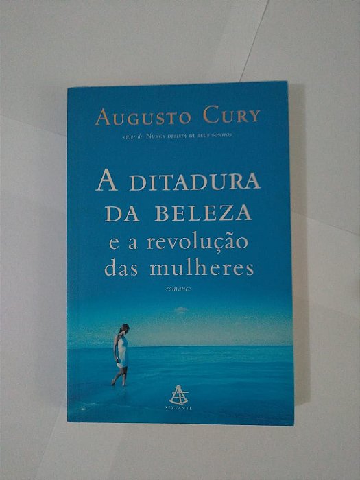 A Ditadura da Beleza e a revolução das Mulheres - Augusto Cury