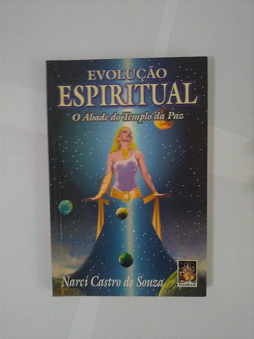 Evolução Espiritual: O Abade do Templo da Paz - Narcí Castro de Souza