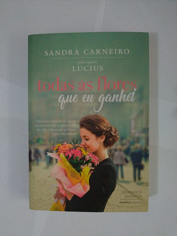 Todas as Flores que eu Ganhei - Sandra Carneiro