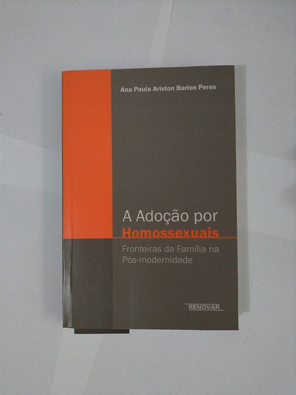 A Adoção Por Homossexuais - Ana Paula Ariston Barion Peres