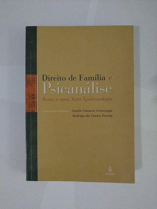 Direito de Família e Psicanálise - Giselle Câmara Groeninga e Rodrigo da Cunha Pereira