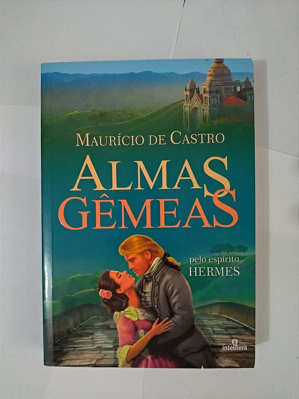 Almas Gêmeas - Maurício de Castro (Romance Espírita)