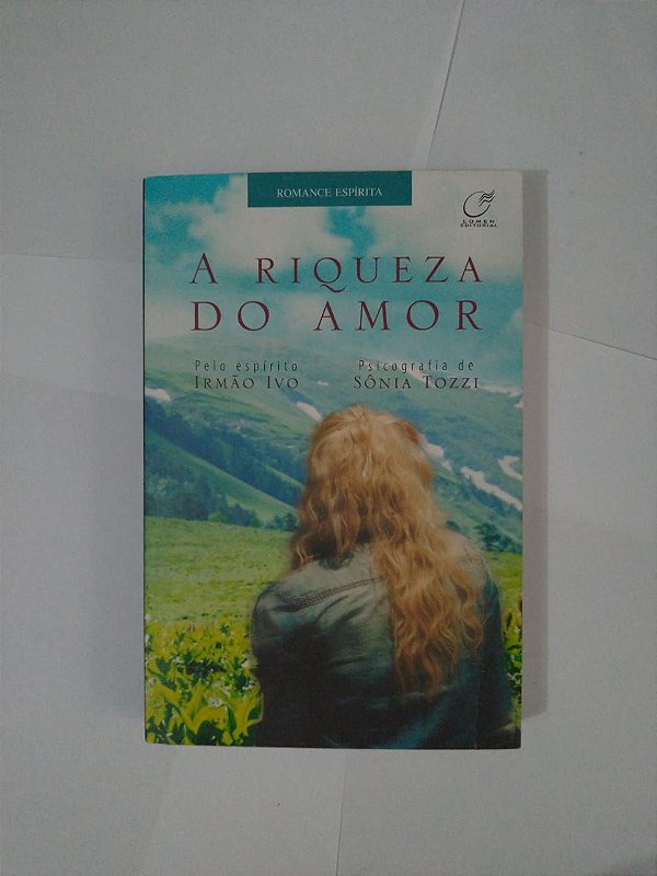 A Riqueza do Amor - Sônia Tozzi (Romance Espírita)