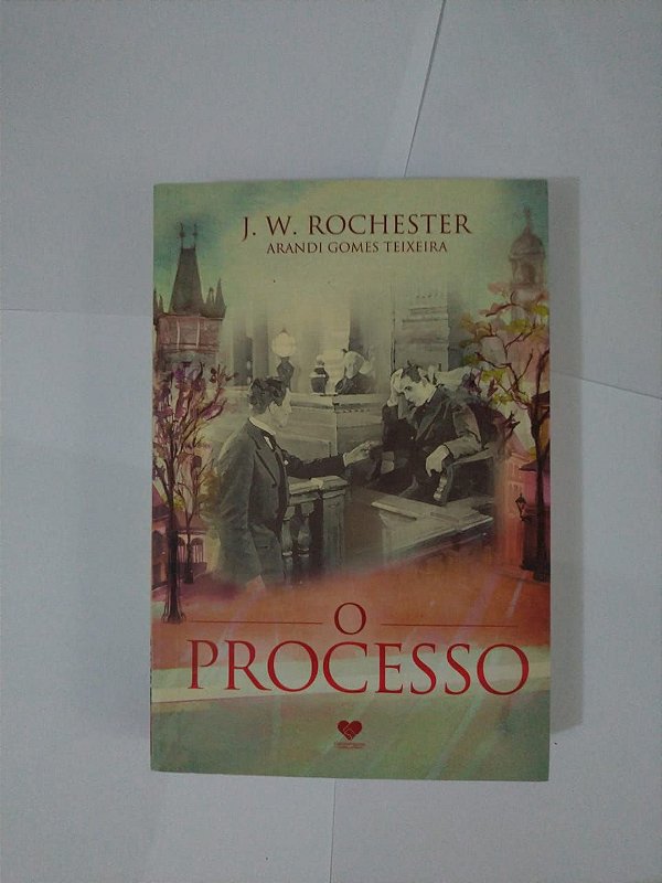 O Processo - J. W. Rochester