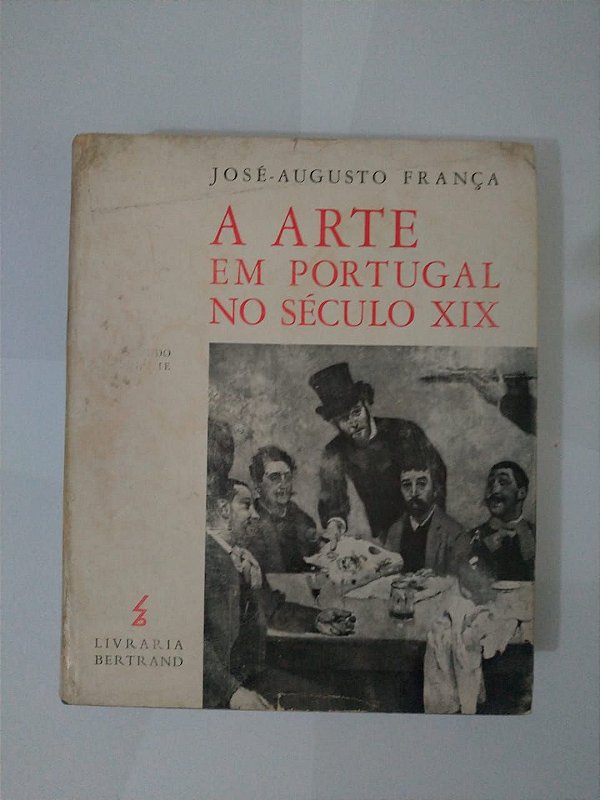 A Arte em Portugal no Século XIX - José-Augusto França