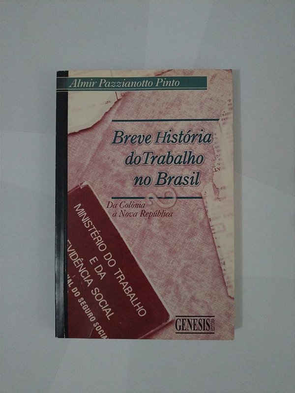 Breve História do Trabalho no Brasil - Almir Pazzianotto Pinto