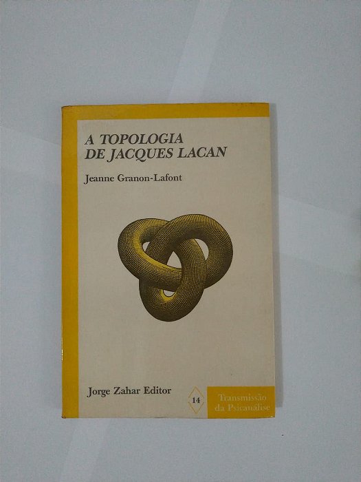A Topologia de Jacques Lacan - Jeanne Granon Lafont