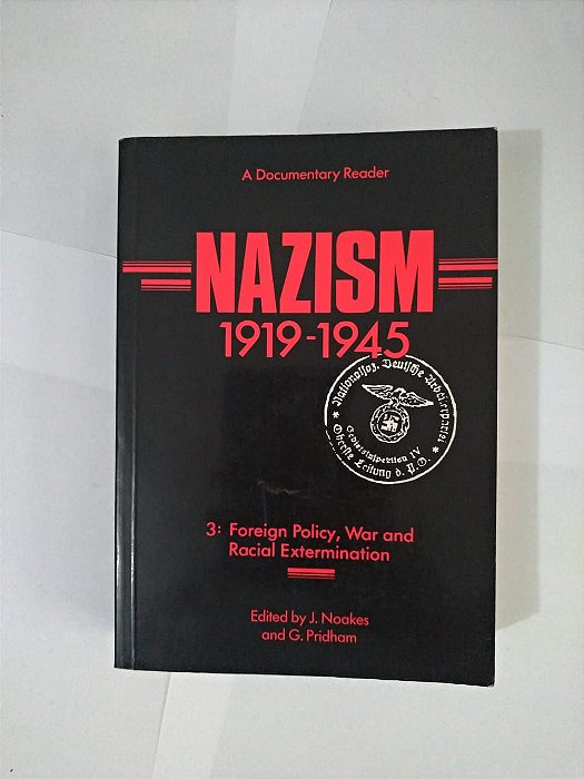 Nazism 1919-1945 - vol. 3: Foreigh Policy, War And Racial Extermination - J. Noakes e G. Pridham