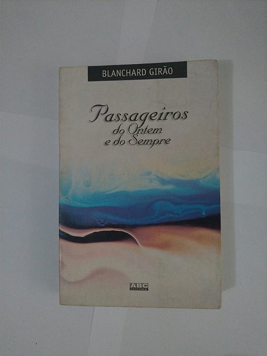 Passageiros do Ontem e do Sempre - Blanchard Girão