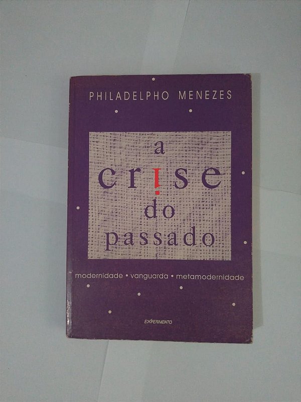 A Crise do Passado -  Philadelpho Menezes