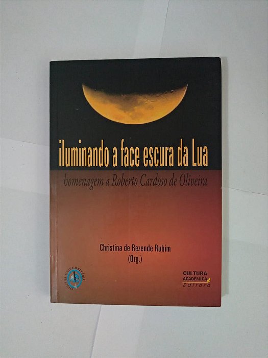 Iluminando a Face Escura da lua - Christina de Rezende Rubim