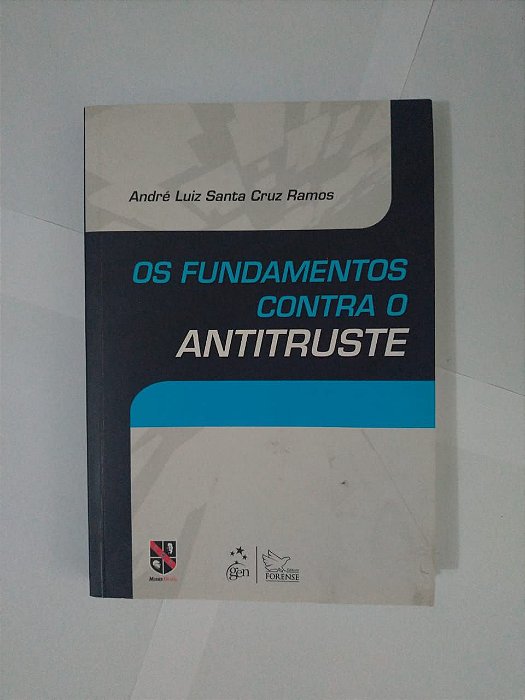 Os Fundamentos Contra o Antitruste - André Luiz Santa Cruz Ramos