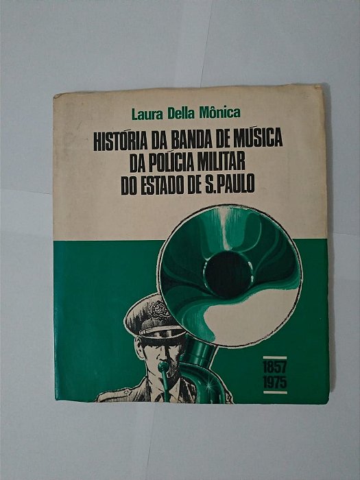 História da Banda de Música da Polícia Militar do Estado de S. Paulo - Laura Della Mônica