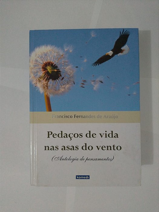 Pedaços de Vida nas Asas do Vento - Francisco Fernandes de Araújo