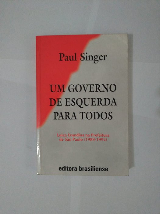 Um Governo de Esquerda para Todos - Paul Singer