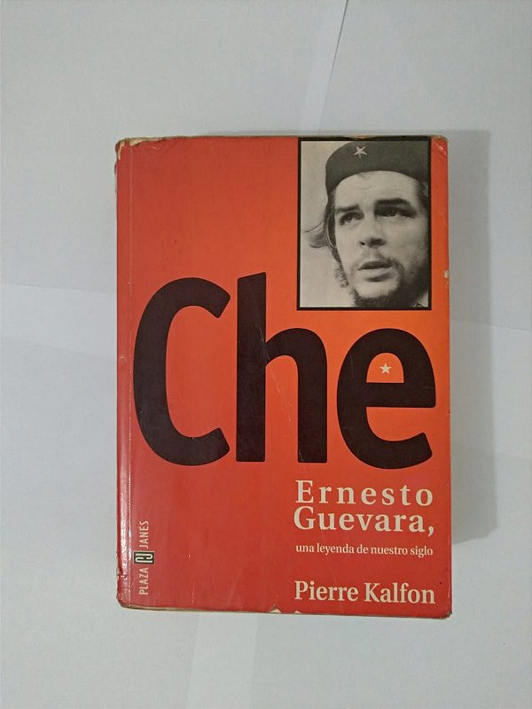 Che Ernesto Guevara, Una Leyenda de Nuestro Siglo - Pierre Kalfon