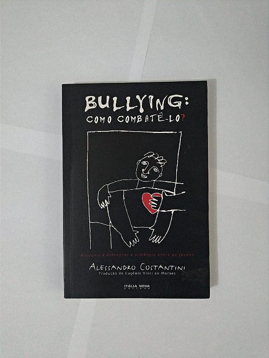 Bullying: Como Combatê-lo - Alessandro Costantini