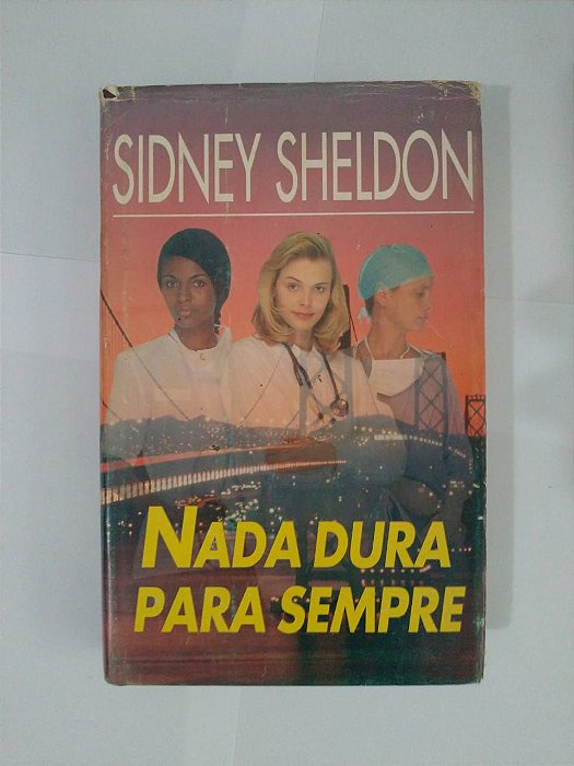Nada Dura Para Sempre - Sidney Sheldon
