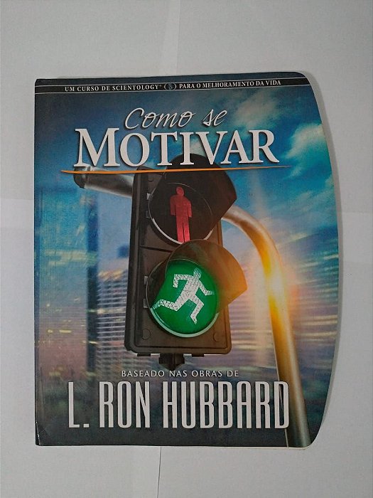 Como se Motivar - Baseado nas Obras de L. Ron. Hubbard