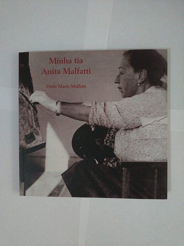 Minha Tia Anita Malfatti - Dóris Maria Malfatti