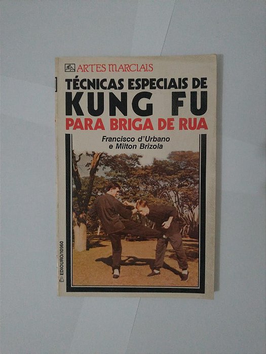 Técnicas Especiais de kung Fu Para Briga de Rua - Francisco D'Urbano e Milton Brizola